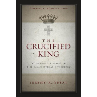 The Crucified King: Atonement and Kingdom in Biblical and Systematic Theology book cover