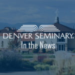 denver seminary in the news