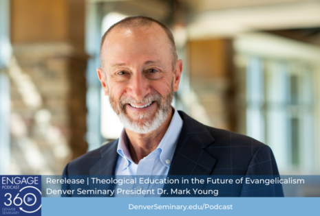 Rerelease | President Dr. Mark Young on Theological Education in the Future of Evangelicalism